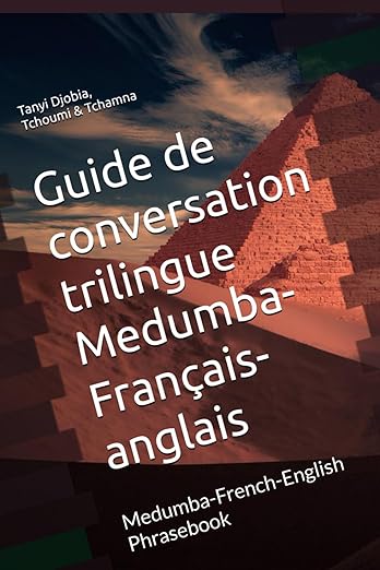 Guide de conversation trilingue Medumba-Français-anglais: Mə̀dʉ̂mbὰ-French-English