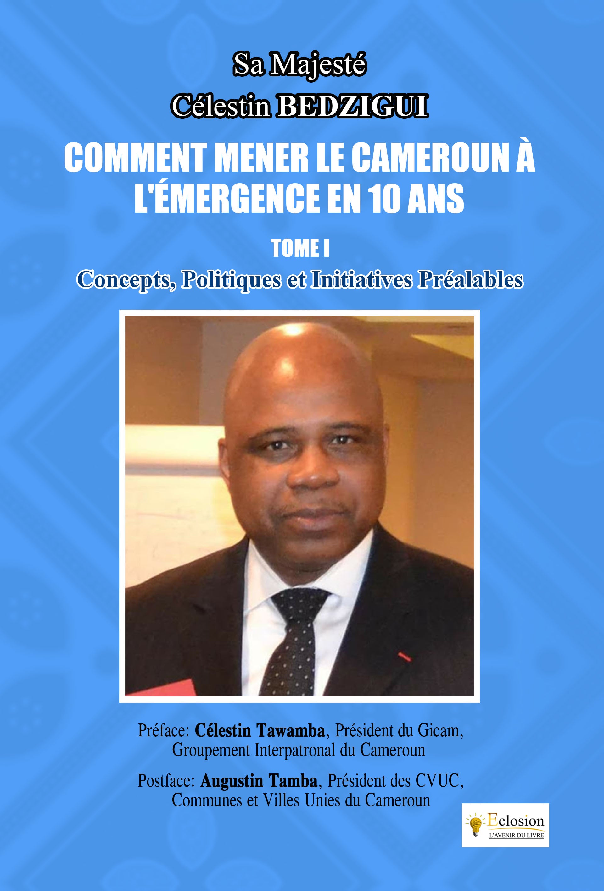 Comment mener le Cameroun à l’émergence en 10 ans. Tome I