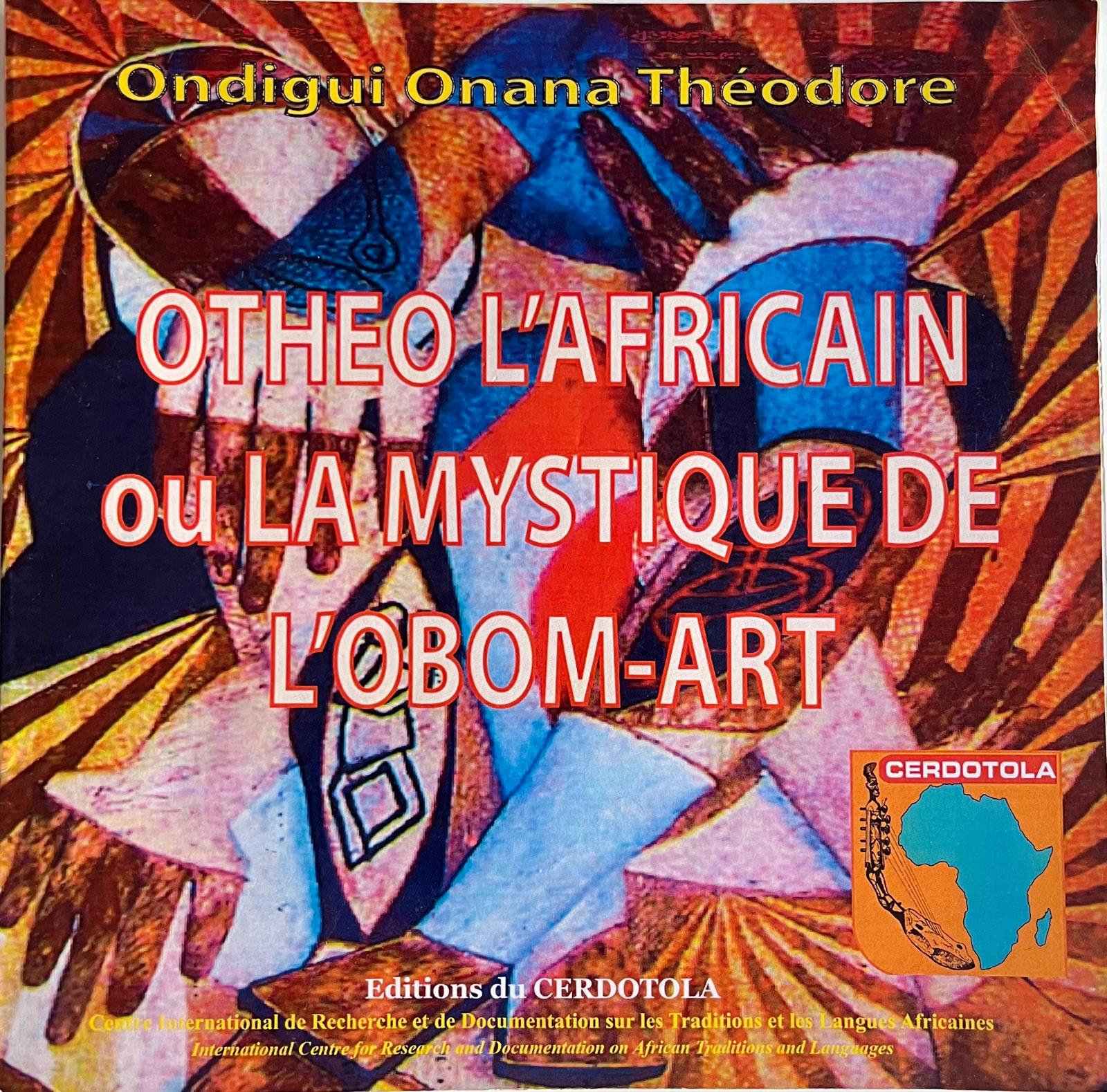 Othéo L'Africain ou La Mystique de L'Obom - Art